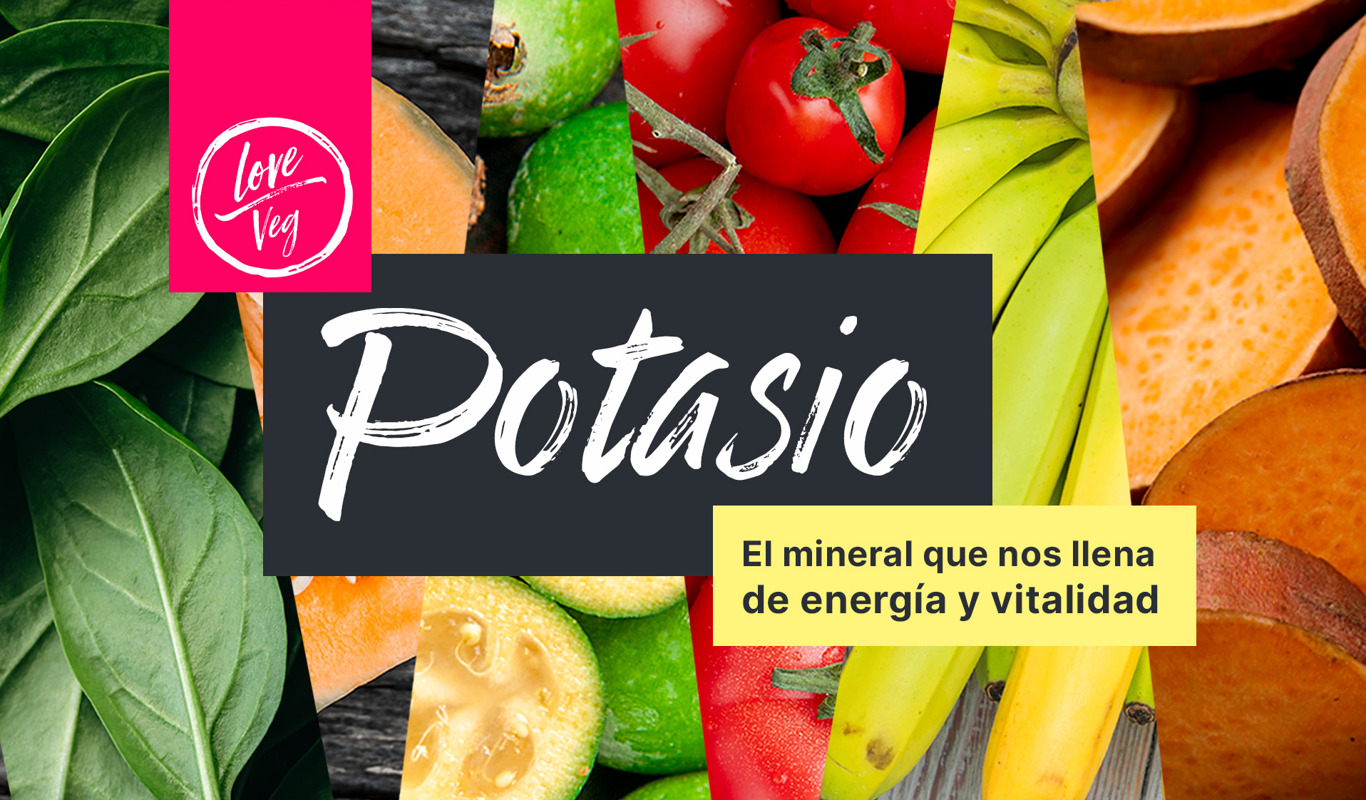 Potasio: El mineral que nos llena de energía y vitalidad | Love Veg