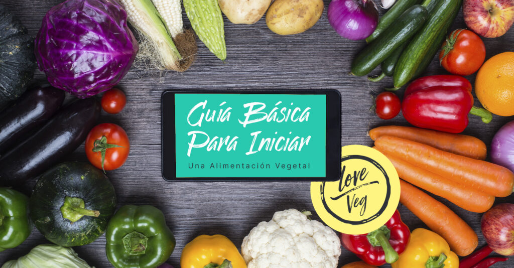 Guía básica para iniciar una alimentación vegetal